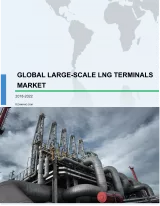 Global Large-scale LNG Terminals Market 2018-2022